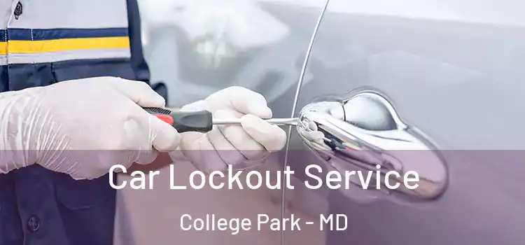 Car Lockout Service College Park - MD