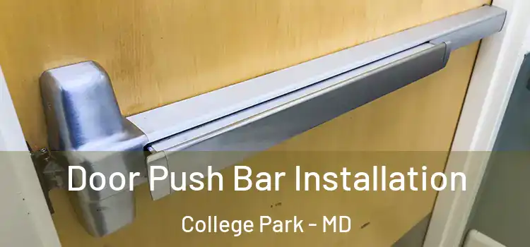 Door Push Bar Installation College Park - MD