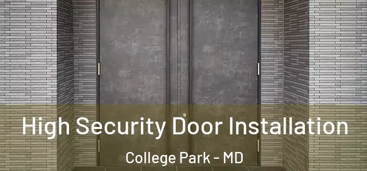 High Security Door Installation College Park - MD