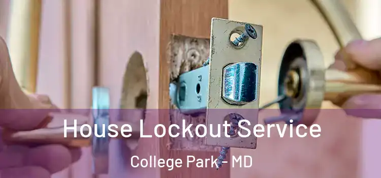 House Lockout Service College Park - MD