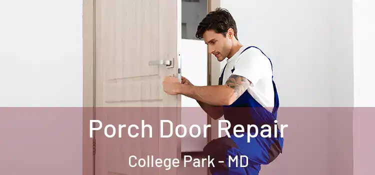  Porch Door Repair College Park - MD